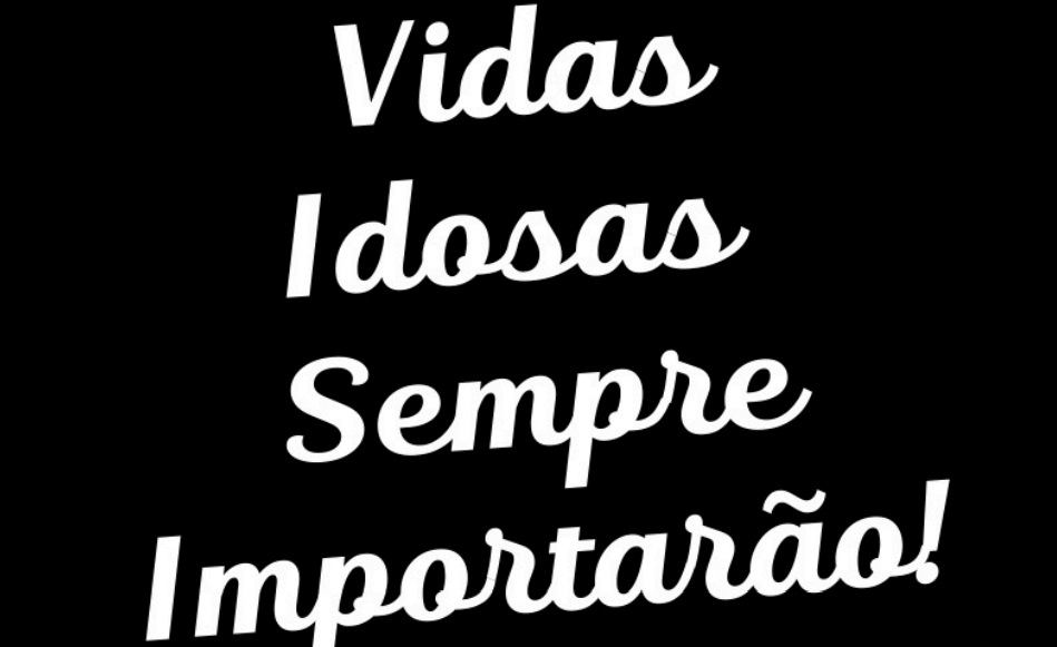 Frase com vidas idosas sempre importarão