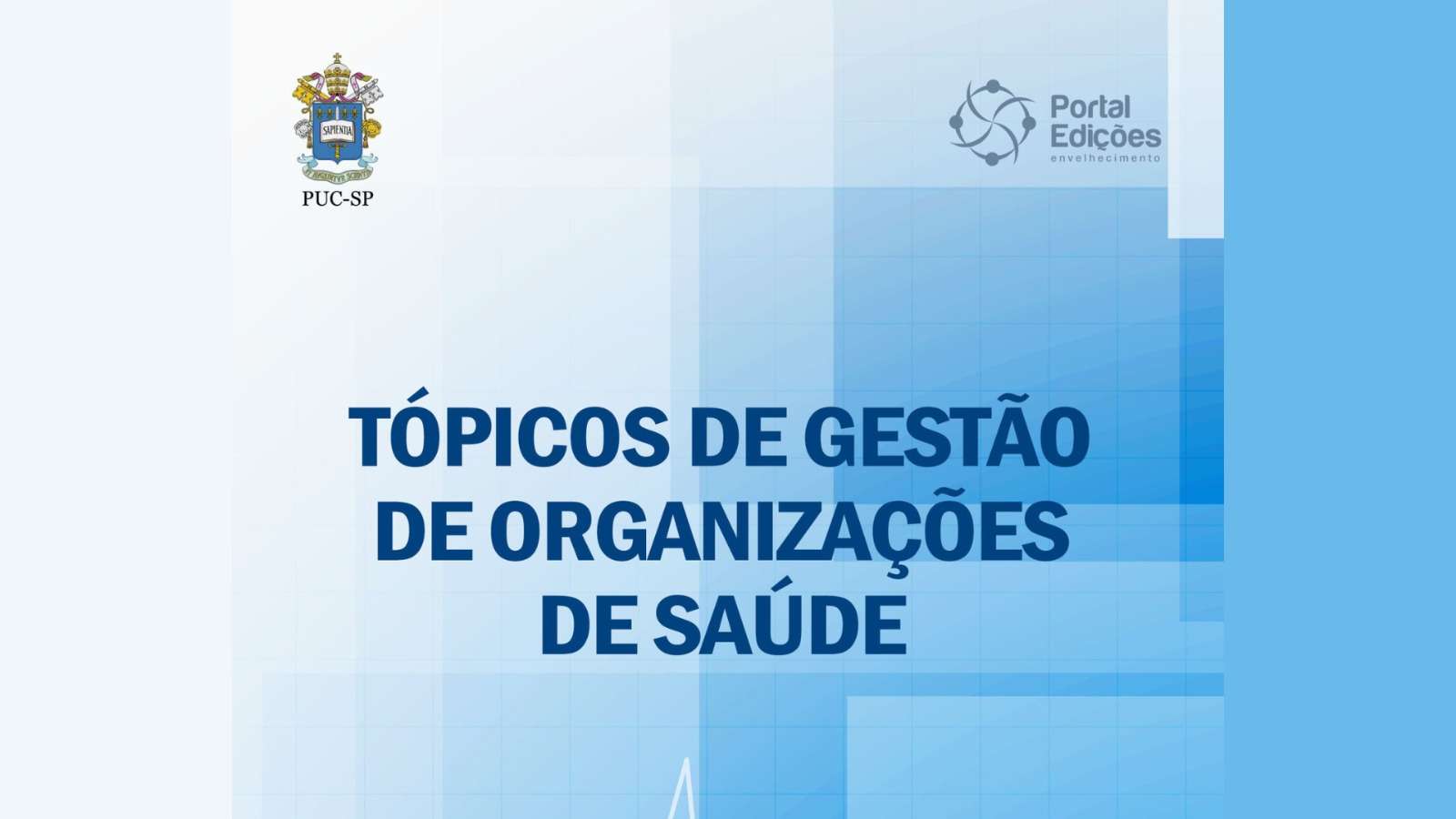 “Tópicos em Gestão de Organizações de Saúde”, disponível gratuitamente na Portal Edições