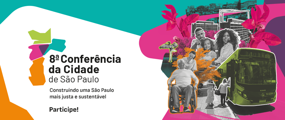 Participe da 8ª Conferência da Cidade: por uma São Paulo inclusiva e sustentável!