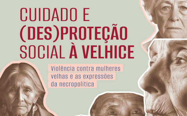 Livro “Cuidado e (des)proteção social à velhice” aborda a violência contra mulheres idosas