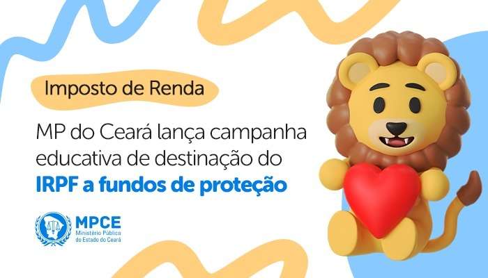 MP do Ceará incentiva destinação do Imposto de Renda devido para fundos de proteção a idosos, crianças e adolescentes 