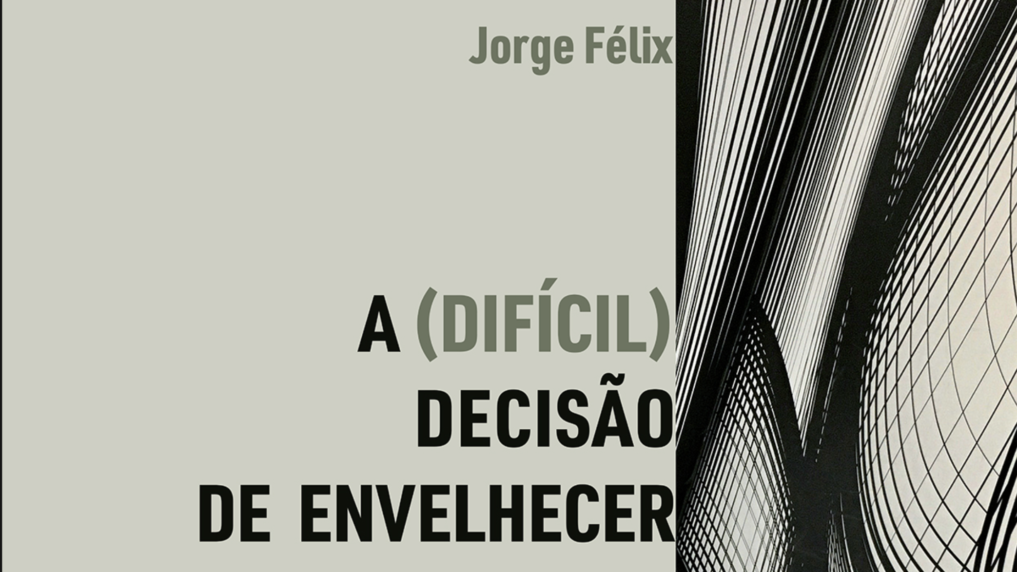 O livro “A difícil (decisão) de envelhecer”, de Jorge Félix, reúne debate sobre longevidade