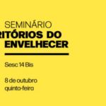 Vem aí o “Seminário Territórios do Envelhecer”. Inscrições abertas e gratuitas